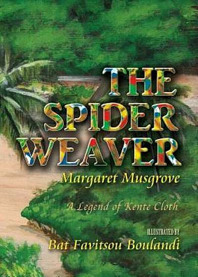 The Spider Weaver: A Legend of Kente Cloth, Paperback