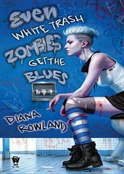 Even White Trash Zombies Get the Blues, Paperback