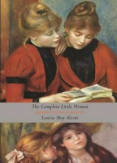 The Complete Little Women: Little Women, Good Wives, Little Men, Jo's Boys (Unabridged), Paperback