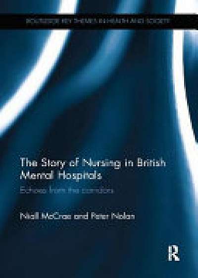 Coperta cărții The Story of Nursing in British Mental Hospitals de Peter Nolan