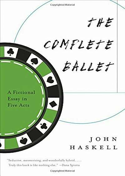 The Complete Ballet: A Fictional Essay in Five Acts, Paperback