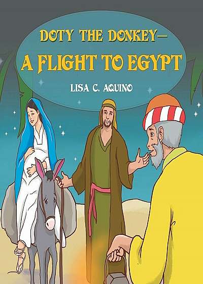 Doty the Donkey-A Flight to Egypt, Paperback