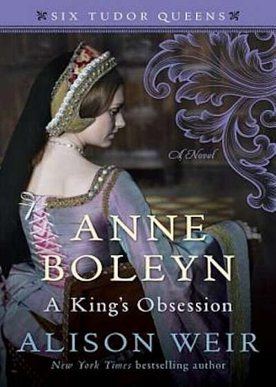 Anne Boleyn, a King's Obsession, Hardcover
