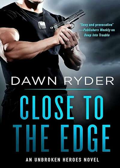 Close to the Edge: An Unbroken Heroes Novel, Paperback