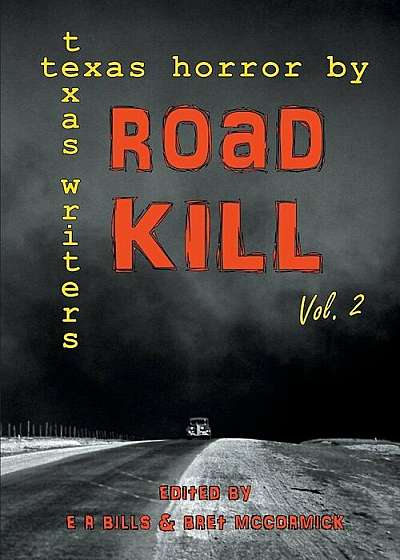 Road Kill: Texas Horror by Texas Writers Volume 2, Paperback