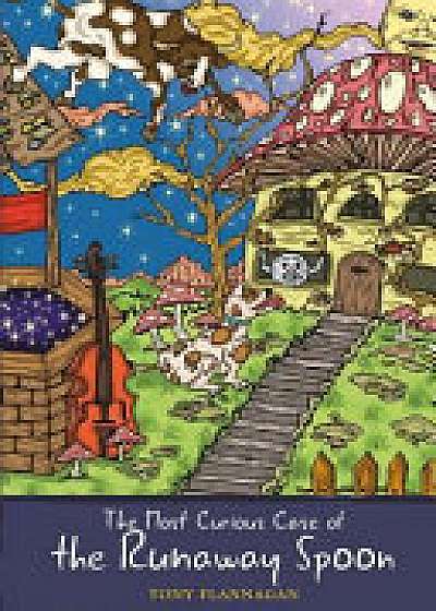 Coperta cărții The Most Curious Case of the Runaway Spoon de Tony Flannagan