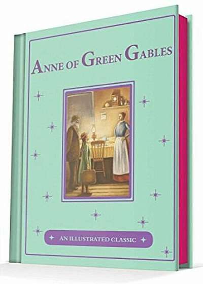 Anne of Green Gables: An Illustrated Classic, Hardcover