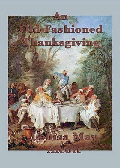 An Old-Fashioned Thanksgiving, Paperback