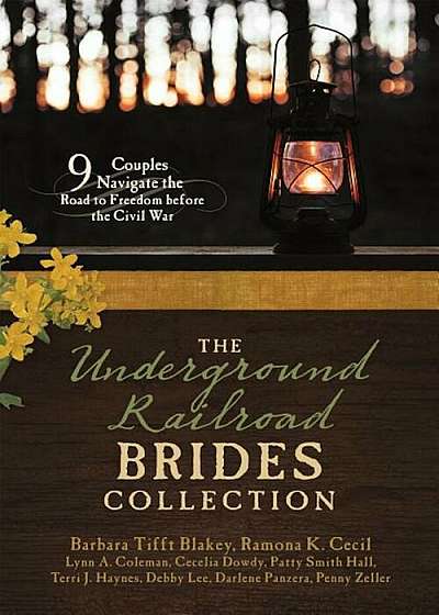The Underground Railroad Brides Collection: 9 Couples Navigate the Road to Freedom Before the Civil War, Paperback