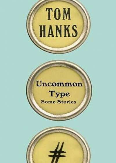 Uncommon Type: Some Stories, Hardcover