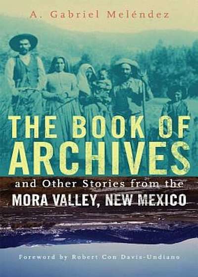The Book of Archives and Other Stories from the Mora Valley, New Mexico, Paperback