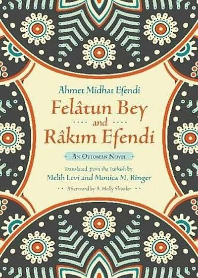 Felatun Bey and Rakim Efendi: An Ottoman Novel, Paperback
