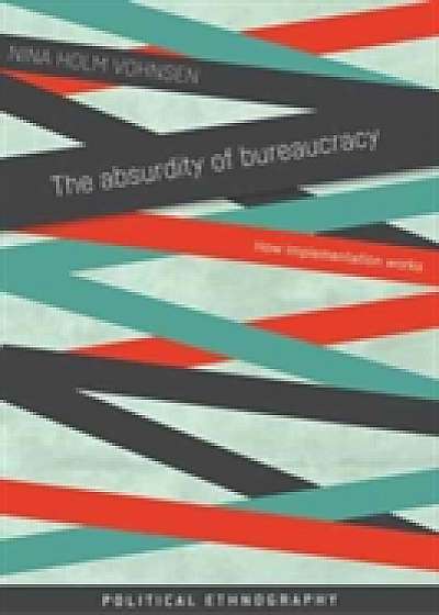 Coperta cărții The Absurdity of Bureaucracy de Nina Holm Vohnsen