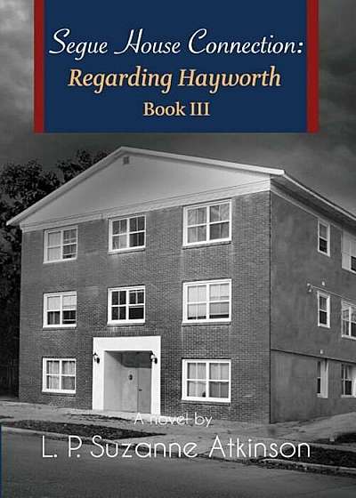 Segue House Connection: Regarding Hayworth Book III, Paperback