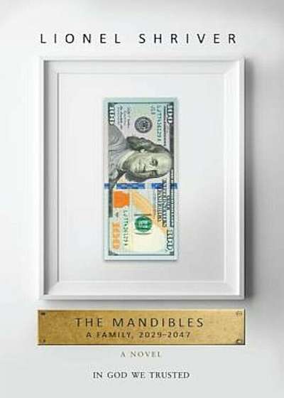 The Mandibles: A Family, 2029-2047, Hardcover