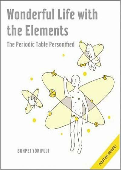 Wonderful Life with the Elements: The Periodic Table Personified 'With Poster', Hardcover