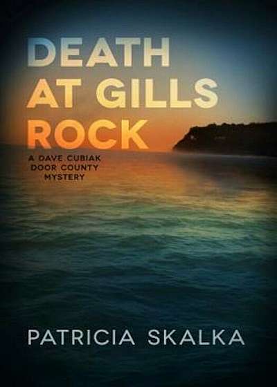 Death at Gills Rock: A Dave Cubiak Door County Mystery, Hardcover