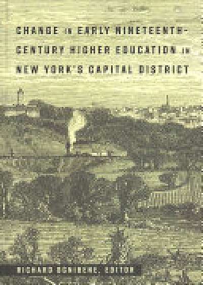 Coperta cărții Change in Early Nineteenth-Century Higher Education in New York's Capital District