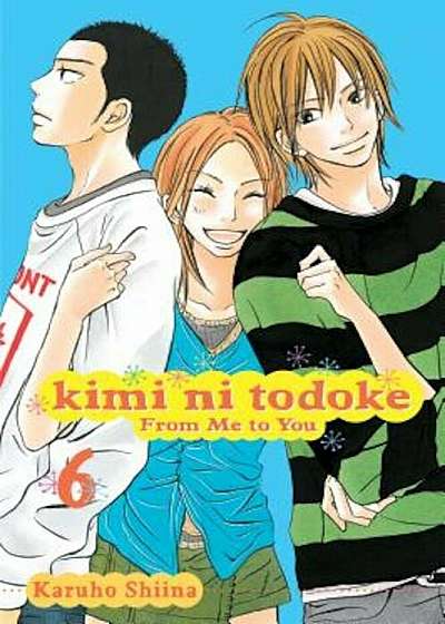 Kimi Ni Todoke: From Me to You, Volume 6, Paperback