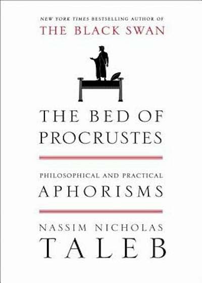 The Bed of Procrustes: Philosophical and Practical Aphorisms, Hardcover
