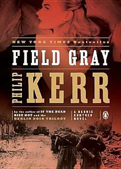 Field Gray: A Bernie Gunther Novel, Paperback