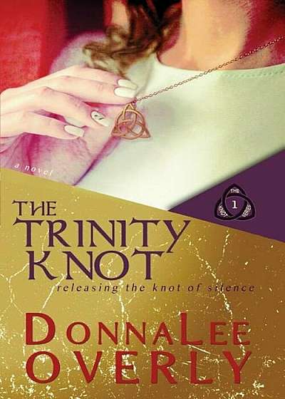 The Trinity Knot: Releasing the Knot of Silence, Paperback