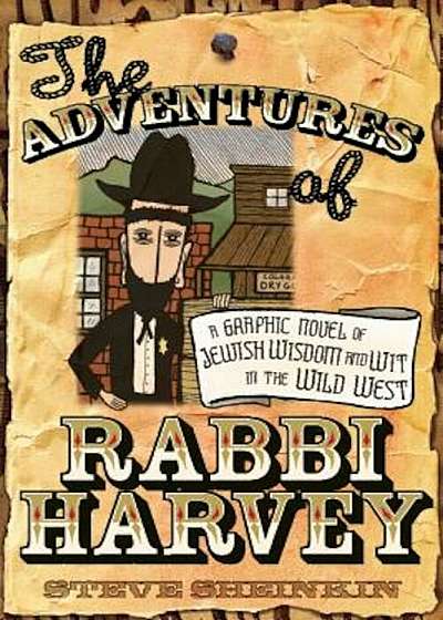 The Adventures of Rabbi Harvey: A Graphic Novel of Jewish Wisdom and Wit in the Wild West, Paperback
