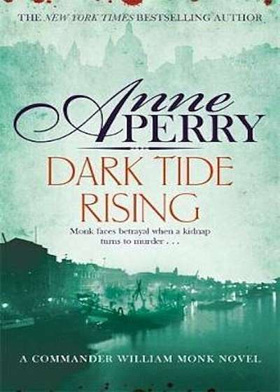 Dark Tide Rising (William Monk Mystery, Book 24), Paperback
