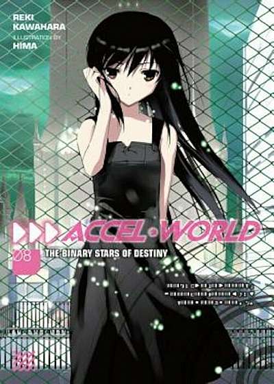 Accel World, Vol. 8 (Light Novel): The Binary Stars of Destiny, Paperback
