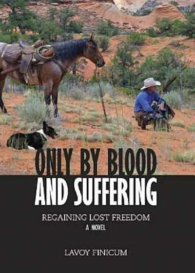 Only by Blood and Suffering: Regaining Lost Freedom, Paperback