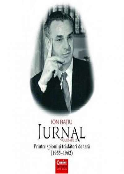 Jurnal Vol. 2: Printre spioni si tradatori de tara (1955-1962)