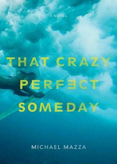 That Crazy Perfect Someday, Paperback