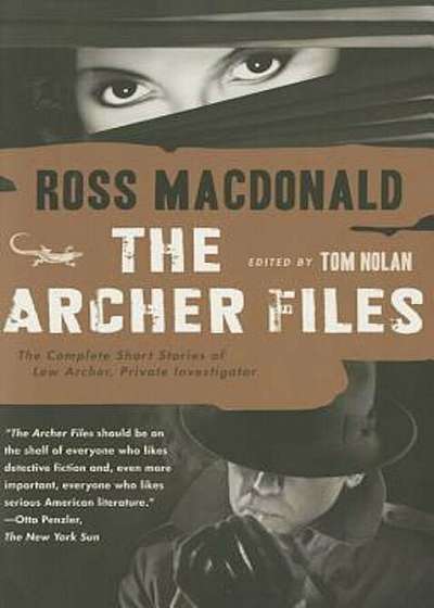 The Archer Files: The Complete Short Stories of Lew Archer, Private Investigator, Paperback