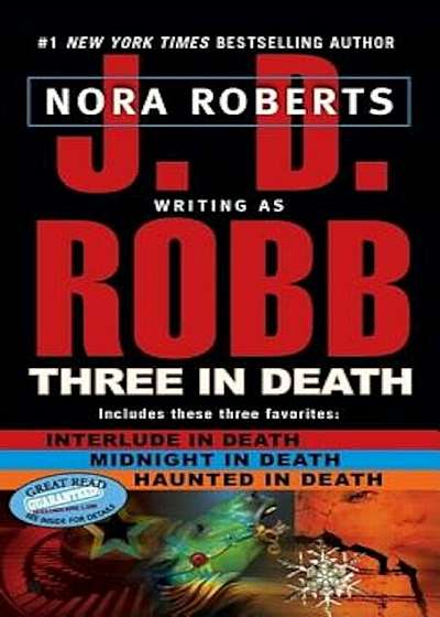 Three in Death: Midnight in Death/Interlude in Death/Haunted in Death, Paperback