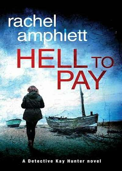 Hell to Pay: A Detective Kay Hunter Crime Thriller, Paperback