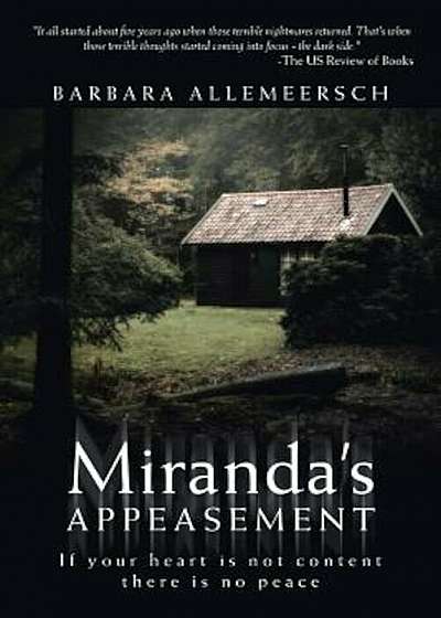 Miranda's Appeasement: If Your Heart Is Not Content There Is No Peace, Paperback