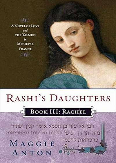 Rashi's Daughters, Book III: Rachel: A Novel of Love and the Talmud in Medieval France, Paperback