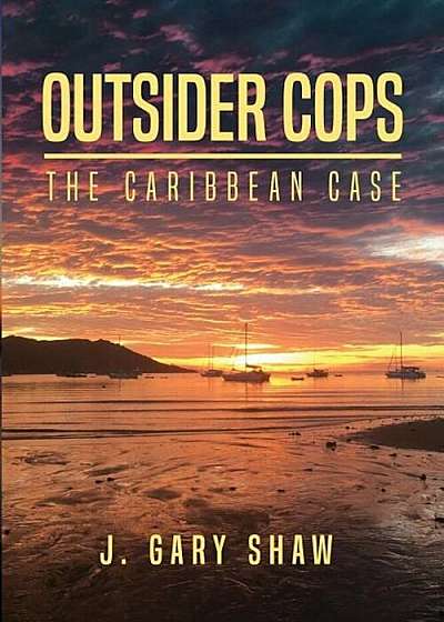 Outsider Cops: The Caribbean Case, Paperback