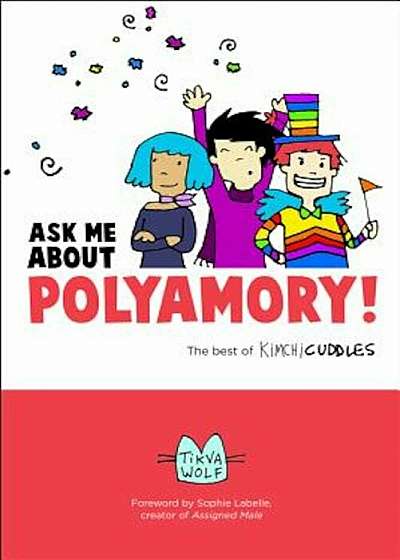 Ask Me about Polyamory: The Best of Kimchi Cuddles, Paperback