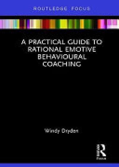 Coperta cărții A Practical Guide to Rational Emotive Behavioural Coaching