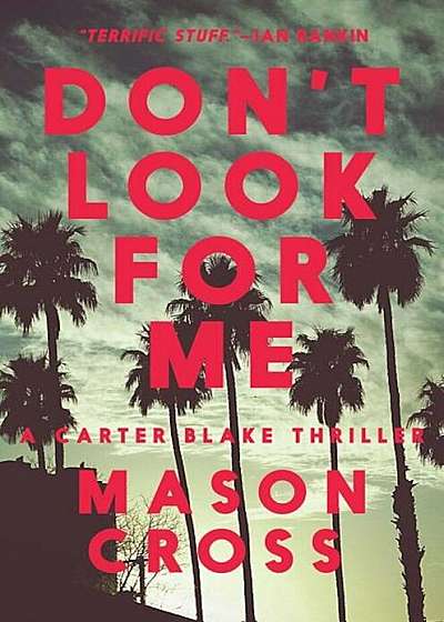 Don't Look for Me: A Carter Blake Thriller, Hardcover