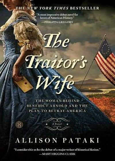 The Traitor's Wife: The Woman Behind Benedict Arnold and the Plan to Betray America, Paperback