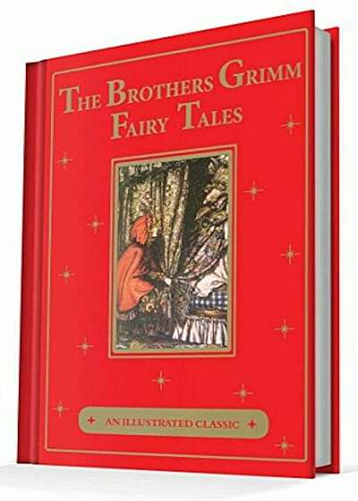 The Brothers Grimm Fairy Tales: An Illustrated Classic, Hardcover