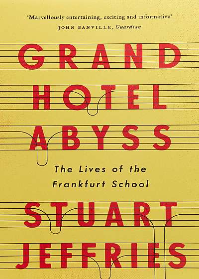Grand Hotel Abyss - The Lives of the Frankfurt School