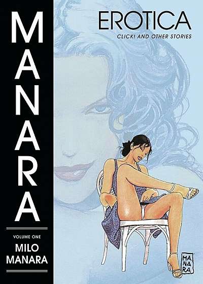 Manara Erotica, Volume 1: Click! and Other Stories, Paperback