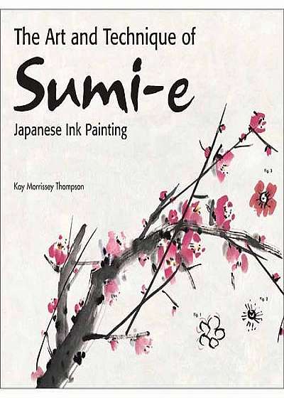 Art and Technique of Sumi-e Japanese Ink Painting