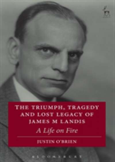 Coperta cărții The Triumph, Tragedy and Lost Legacy of James M Landis