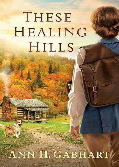 These Healing Hills, Hardcover