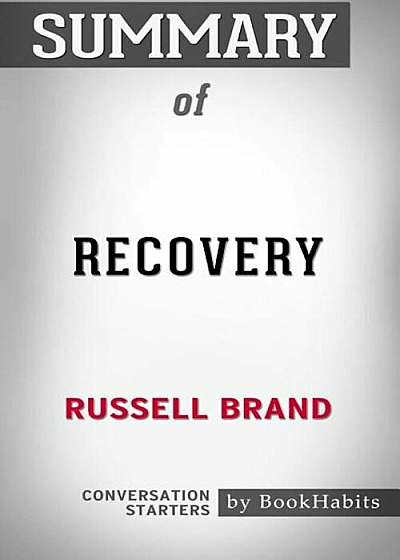 Summary of Recovery: Freedom from Our Addictions by Russell Brand - Conversation Starters, Paperback