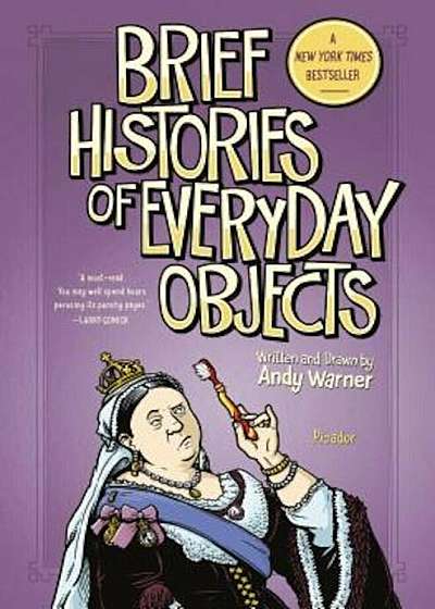 Brief Histories of Everyday Objects, Hardcover